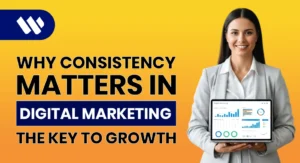 Why Consistency Matters in Digital Marketing