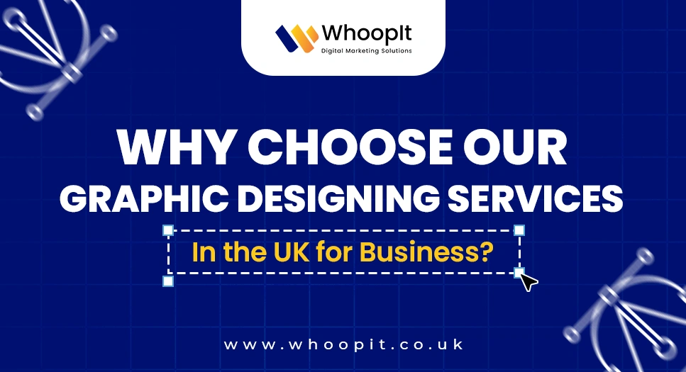 Why Choose Our Graphic Designing Services in the UK for Business